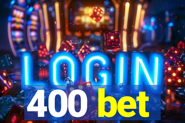 400 bet